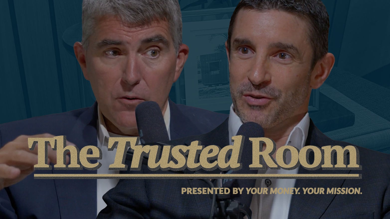 Banner for The Trusted Room podcast featuring two speakers recording an interview with microphones and the tagline, "Presented by Your Money. Your Mission."