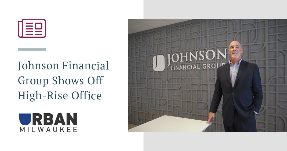 Johson Financial Group Shows Off High-Rise Office