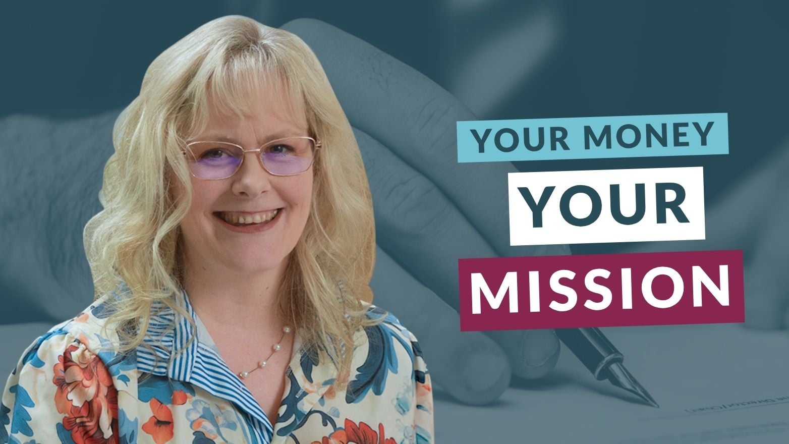 Promotional graphic featuring a portrait of a person in a floral blouse and glasses against a blue background with a faint image of a hand signing a document. Text reads: "Your Money Your Mission."
