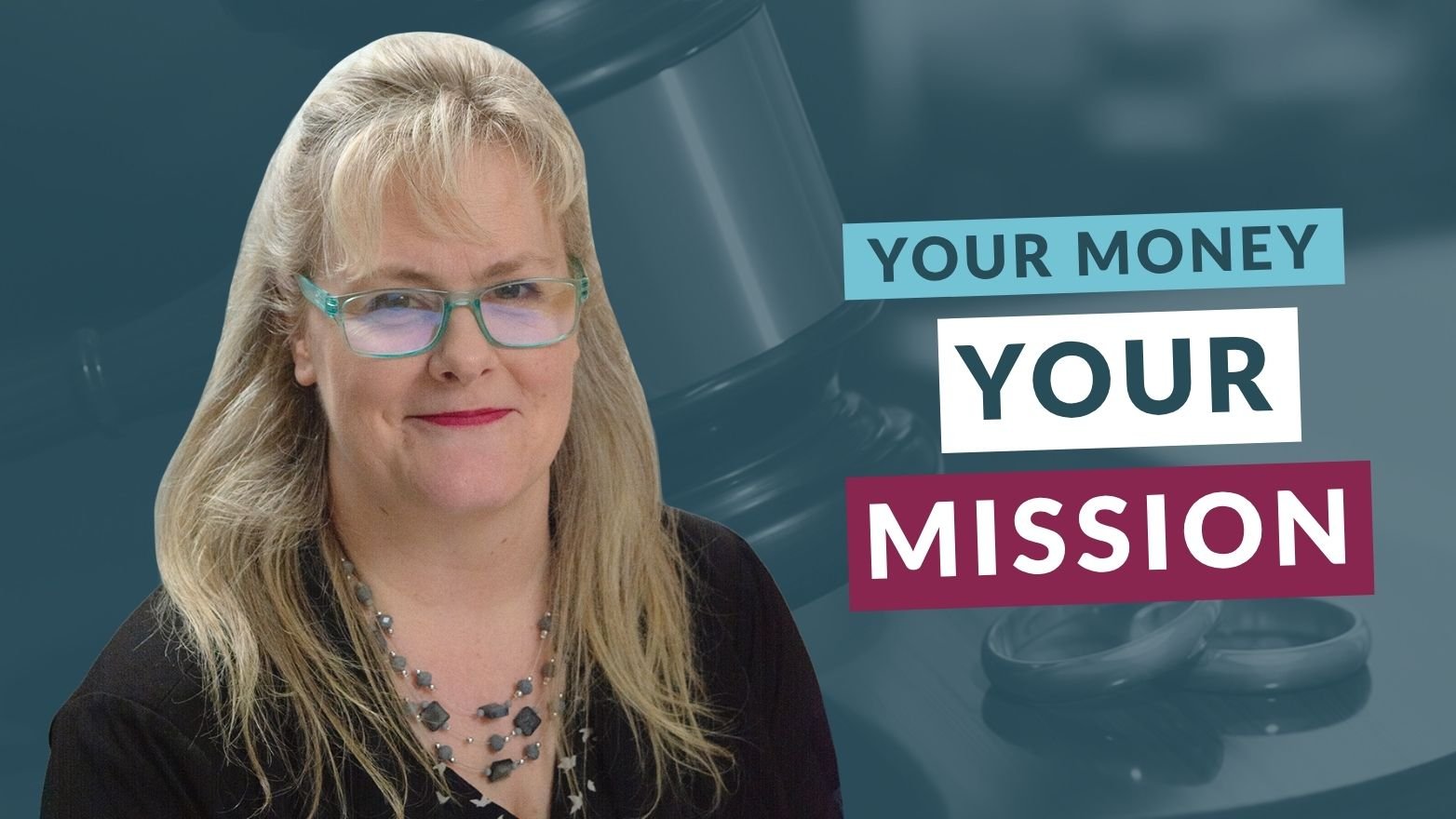 A person in a studio-style portrait appears next to bold text reading “Your Money, Your Mission,” set against a teal background with a faint image of a gavel and rings.