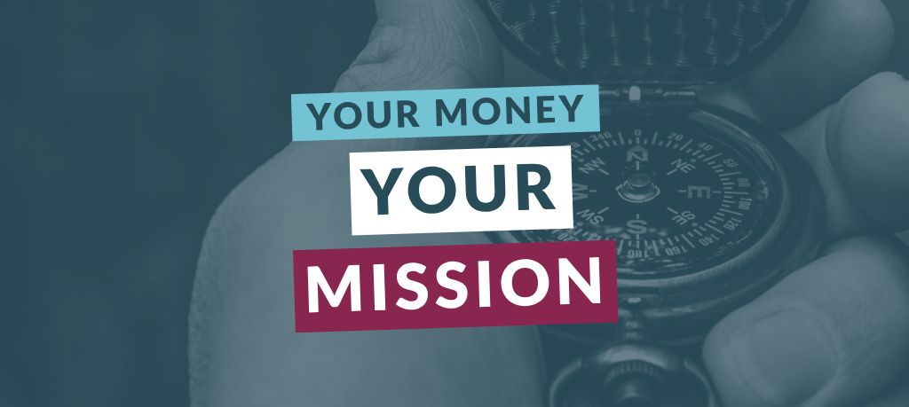 Graphic featuring the text “Your Money Your Mission” over a blue-toned image of a hand holding a compass.