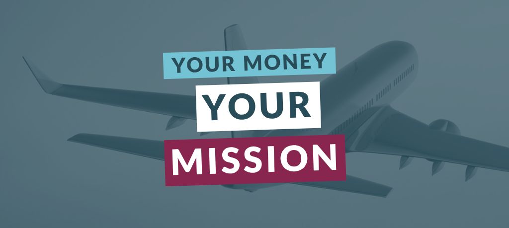 Graphic featuring the text “Your Money Your Mission” over a blue-toned image of a passenger airplane.