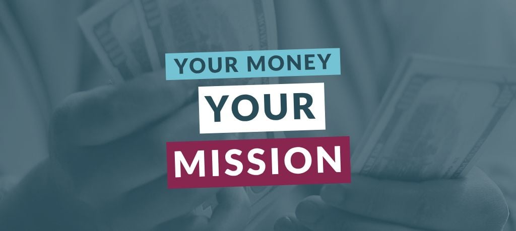 Graphic featuring the text “Your Money Your Mission” over a blue-toned image of hands counting U.S. currency.