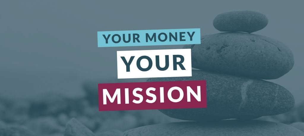 Graphic featuring the text “Your Money Your Mission” over a blue-toned image of stacked balancing stones.
