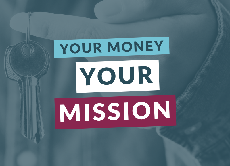 Your Money. Your Mission. logo over set a person holding a set of keys